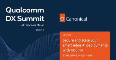 Canonical presence at Qualcomm DX Summit @Hannover Messe
