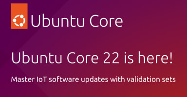 Master IoT software updates with validation sets on Ubuntu Core 22