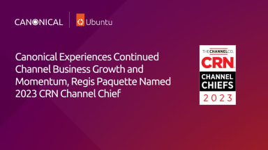 Canonical Experiences Continued Channel Business Growth and Momentum, Regis Paquette Named 2023 CRN Channel Chief