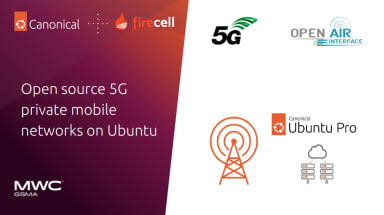 Firecell and Canonical to demonstrate 5G private mobile network (PMN) solution running on Ubuntu at MWC Barcelona