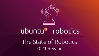 Robotics and Ubuntu rewind 2021
