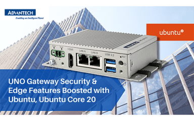 Advantech, Canonical Boost Security and Edge Features in UNO Embedded Automation Platform with Pre-Loaded Ubuntu and Ubuntu Core 20