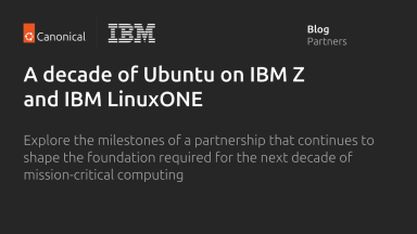 A decade of Ubuntu on IBM Z and IBM LinuxONE