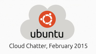 Canonical Cloud Chatter: February 2015 Newsletter