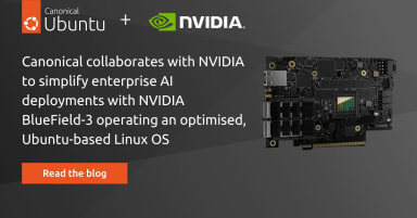 Canonical collaborates with NVIDIA to simplify enterprise AI deployments with NVIDIA BlueField-3 operating an optimised, Ubuntu-based Linux OS