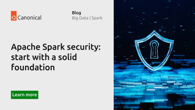 Apache Spark security: start with a solid foundation