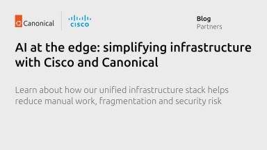 AI at the edge: simplifying infrastructure with Cisco and Canonical