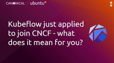 Kubeflow just applied to join CNCF – what does it mean for you?