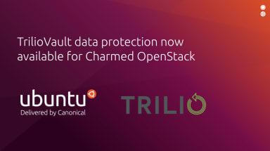 Trilio and Canonical extend partnership to enable data protection for Charmed OpenStack