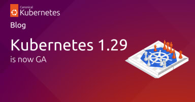 Canonical Kubernetes 1.29 is now generally available