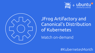 JFrog Artifactory and Canonical’s Distribution of Kubernetes