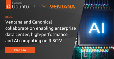 Ventana and Canonical collaborate on enabling enterprise data center, high-performance and AI computing on RISC-V
