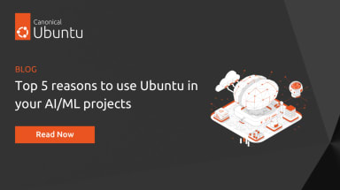 Top 5 reasons to use Ubuntu for your AI/ML projects