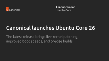 Canonical launches Ubuntu Core 26