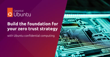Build the foundation for your zero trust strategy with Ubuntu confidential computing