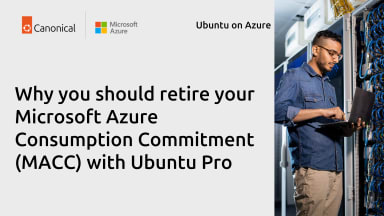 Why you should retire your Microsoft Azure Consumption Commitment (MACC) with Ubuntu Pro
