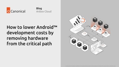 How to lower Android™ development costs by removing hardware from the critical path