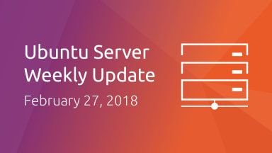 Ubuntu Server development summary – 27 February 2018