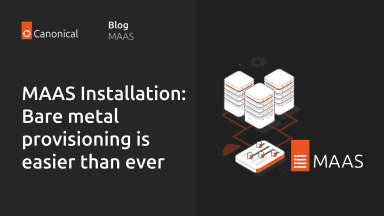 MAAS installation: bare metal provisioning is easier than ever