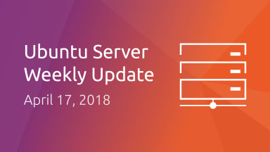 Ubuntu Server development summary – 17 April 2018