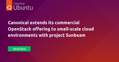 Canonical extends its commercial OpenStack offering to small-scale cloud environments with project Sunbeam