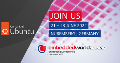 Embedded World 2022: Sessions with Canonical