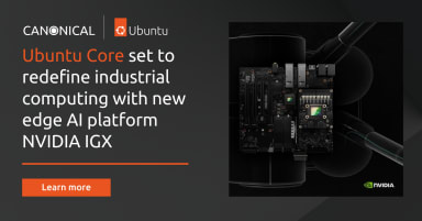 Ubuntu Core set to redefine industrial computing with new edge AI platform NVIDIA IGX