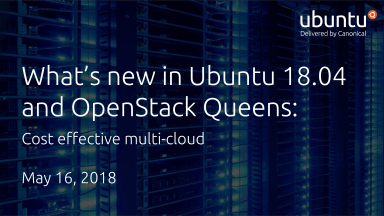 What’s new in Ubuntu 18.04 and OpenStack Queens