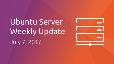 Ubuntu Server Development Summary – 07 Jul 2017