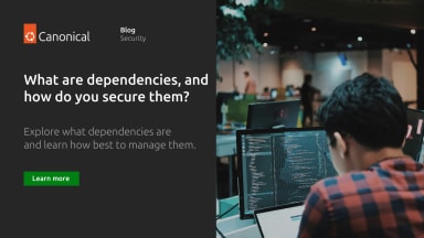 What are dependencies, and how do you secure them?