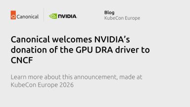 Canonical welcomes NVIDIA’s donation of the GPU DRA driver to CNCF