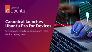 Canonical launches Ubuntu Pro for Devices