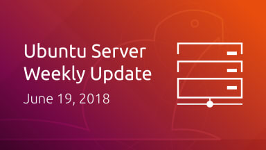 Ubuntu Server development summary – 19 June 2018