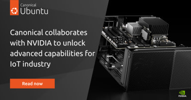 Canonical collaborates with NVIDIA to unlock advanced capabilities for IoT industry