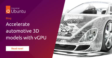 Accelerate automotive 3D models with vGPU