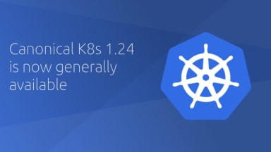 Canonical﻿ Kubernetes 1.24 is now generally available