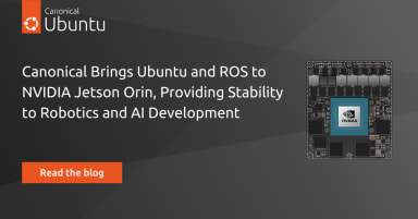 Canonical brings Ubuntu and ROS to NVIDIA Jetson Orin, providing stability to robotics and AI Development