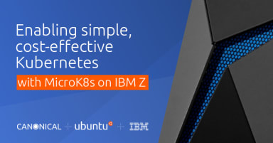 Enabling simple, cost-effective Kubernetes on IBM Z with MicroK8s