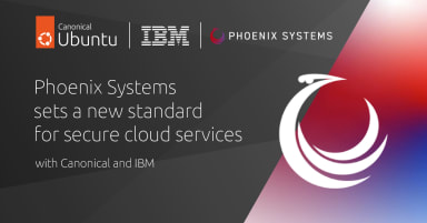 Phoenix Systems sets a new standard for secure cloud services with Canonical and IBM