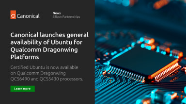 Canonical launches general availability of Ubuntu for Qualcomm Dragonwing Platforms