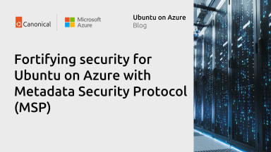 Fortifying security for Ubuntu on Azure with Metadata Security Protocol (MSP)