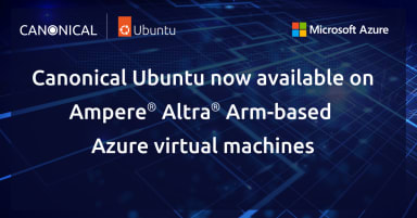 Canonical Ubuntu now available on Ampere® Altra® Arm-based Azure virtual machines