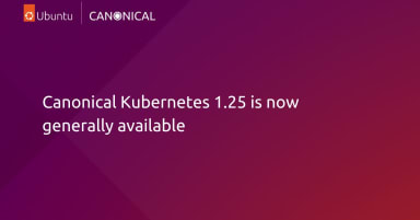 Canonical﻿ Kubernetes 1.25 is now generally available