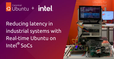 Reducing latency in industrial systems with Real-time Ubuntu on Intel SoCs