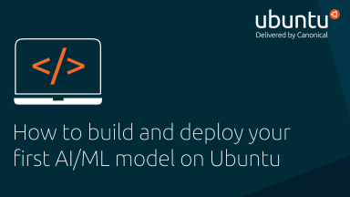 How to build and deploy your first AI/ML model on Ubuntu