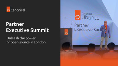 Unleash the power of open source in London: Canonical Partner Executive Summit
