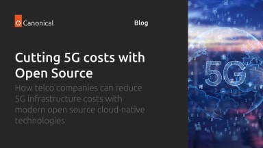 How telco companies can reduce 5G infrastructure costs with modern open source cloud-native technologies