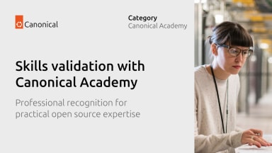 Validating real-world skills through Canonical Academy