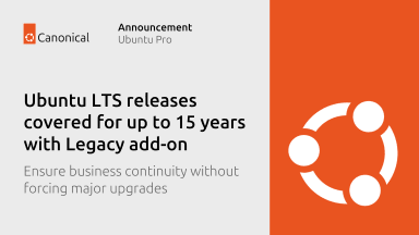Canonical expands total coverage for Ubuntu LTS releases to 15 years with Legacy add-on