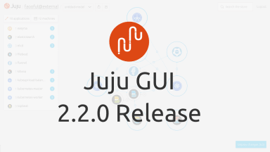 Juju GUI 2.2.0 released